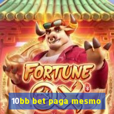 10bb bet paga mesmo